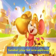 futebol play hd internacional